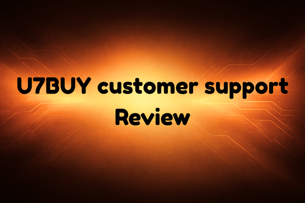 U7BUY Customer Support Review