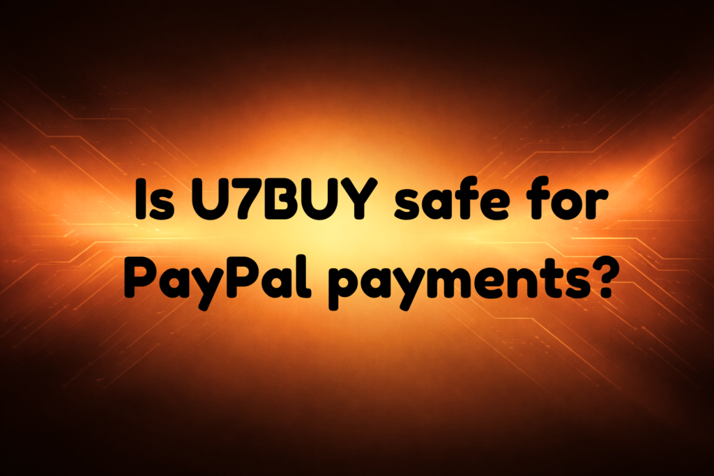 Is U7BUY Safe for PayPal Payments