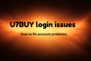 U7BUY Login Issues How to Fix Account Problems Guide