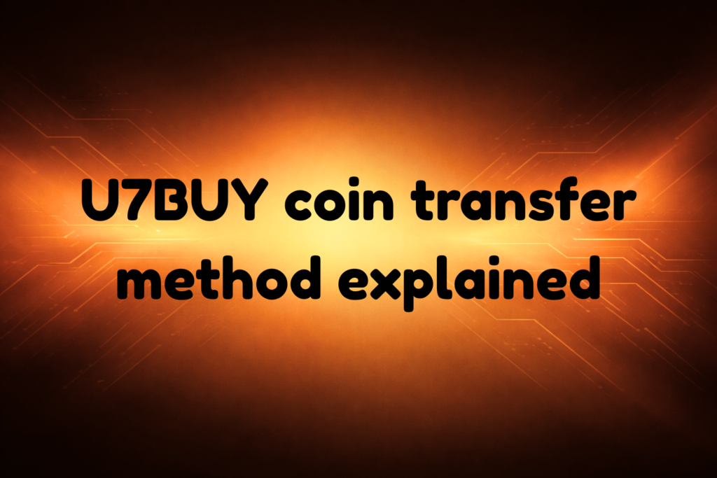 U7BUY Coin Transfer Method Explained Full Guide